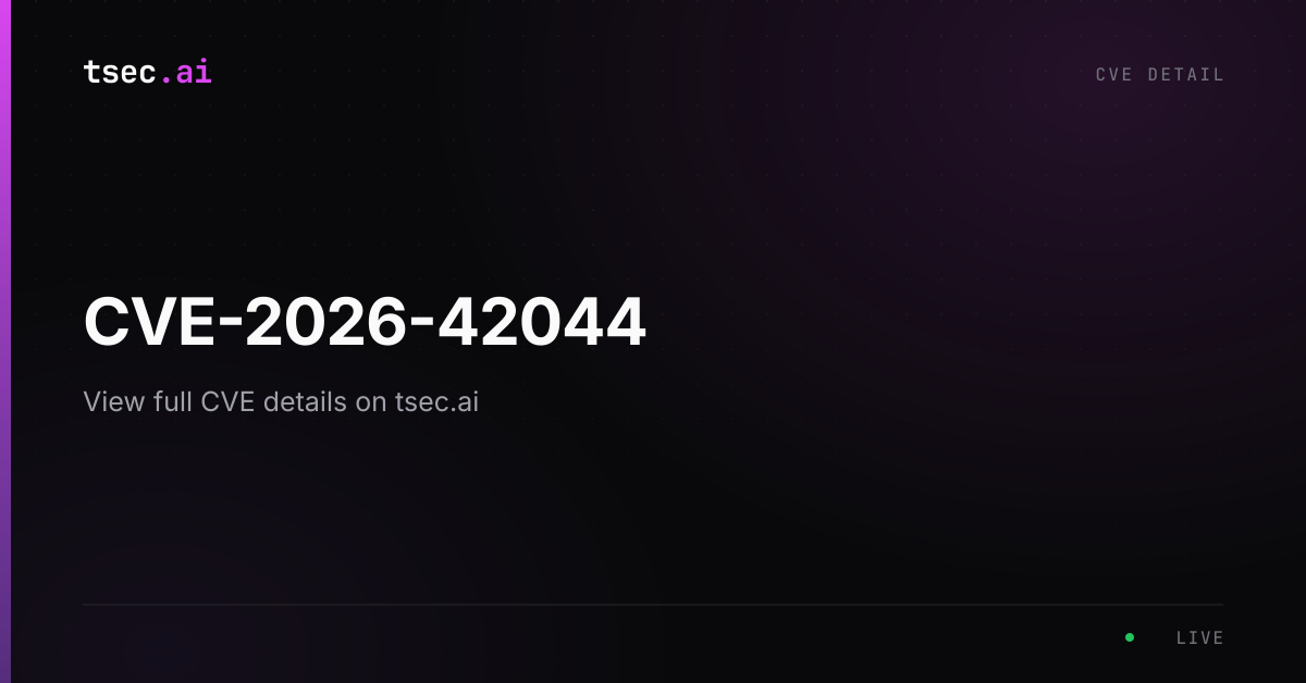 CVE-2026-42044 [MEDIUM] (CVSS 6.5) — tsec.ai